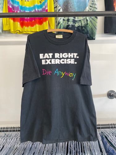 1990s Eat Right. Exercise. Die Anyway shirt size XL